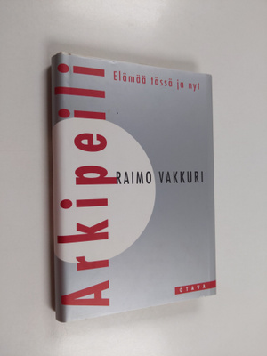 Raimo Vakkuri : Arkipeili : elämää tässä ja nyt (signeera...