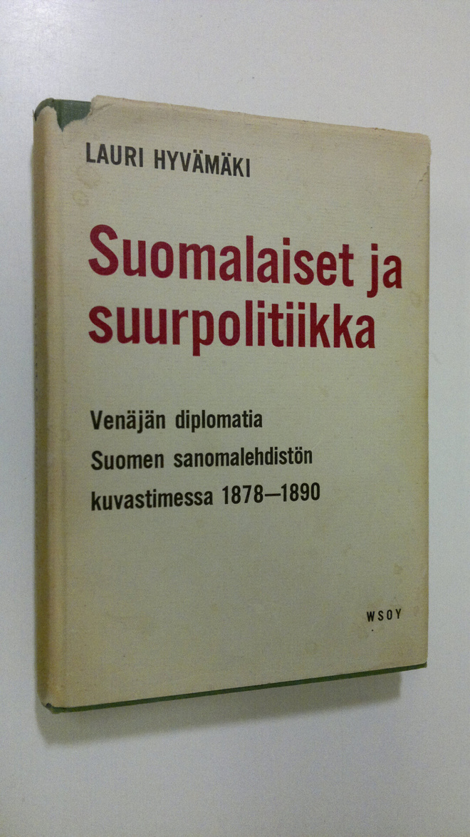 Lauri Hyvämäki : Suomalaiset ja suurpolitiikka : Venäjän ...