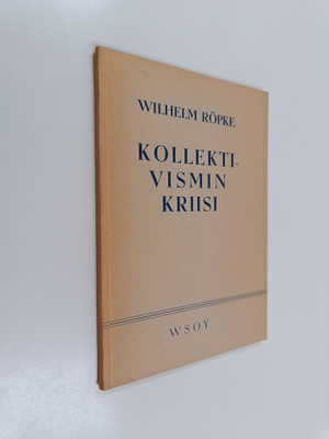 Wilhelm Röpke : Kollektivismin kriisi