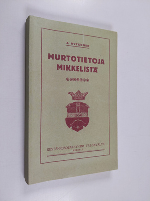 Antti Rytkönen : Murtotietoja Mikkelistä