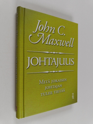 J. C. Maxwell : Johtajuus : mitä jokaisen johtajan tulee ...