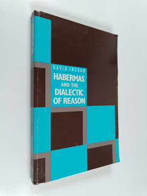 David Ingram : Habermas and the Dialectic of Reason