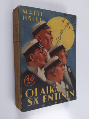 Matti Hälli : Oi aika sä entinen : romaani