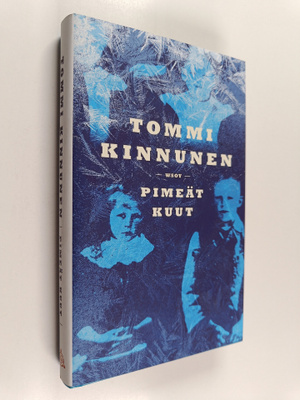 Tommi Kinnunen : Pimeät kuut : Talvikirja
