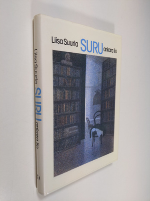 Liisa Suurla : Suru, ankara ilo