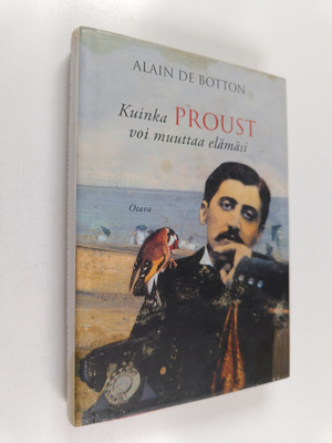 Alain De Botton : Kuinka Proust voi muuttaa elämäsi