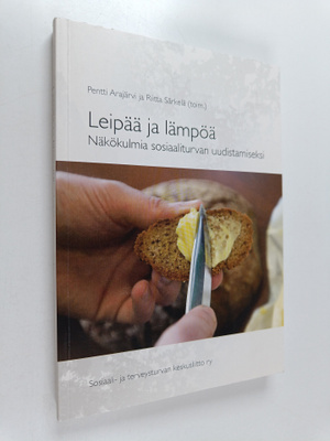Leipää ja lämpöä : näkökulmia sosiaaliturvan uudistamiseksi