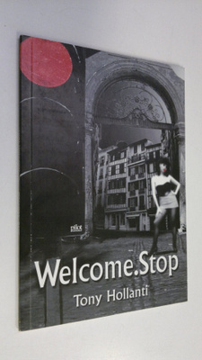 Tony Hollanti : Welcome Stop : runoja