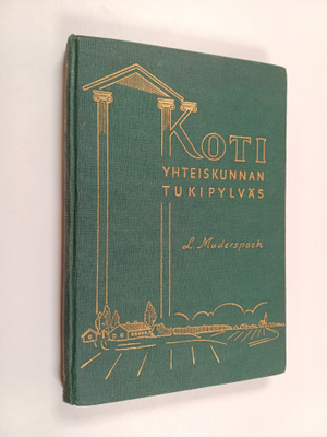 L. Muderspach : Koti : yhteiskunnan tukipylväs