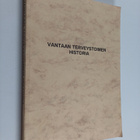 Aarno Tahvanainen : Vantaan terveystoimen historia : terv... - pikkukuva 1