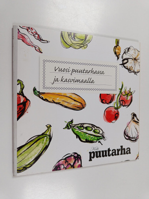 Maija (toim.) Stenman : Vuosi puutarhassa ja kasvimaalla