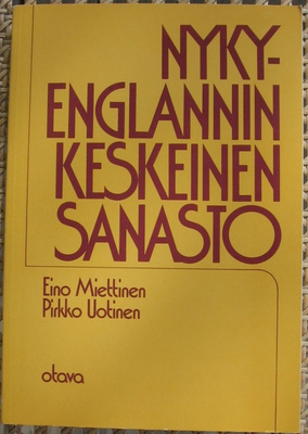 Miettinen & Uotinen: Nykyenglannin keskeinen sanasto. 374 s.