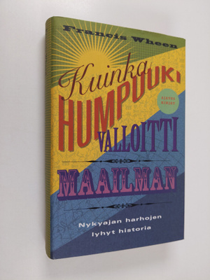 Francis Wheen : Kuinka humpuuki valloitti maailman : nyky...
