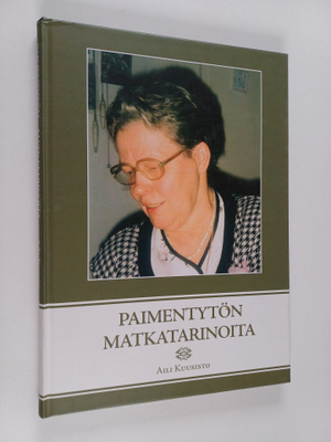 Aili Kuusisto : Paimentytön matkatarinoita
