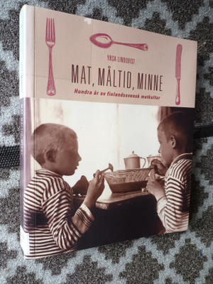 Mat, måltid och minne. 100 år finlandssvensk matkultur