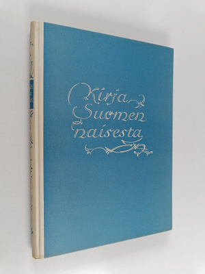 Kirja Suomen naisesta (Rakastava sydän) : hänen pyrkimyks...