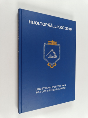 Huoltopäällikkö 2016 : Logistiikkaupseerit ry:n 90-vuotis...