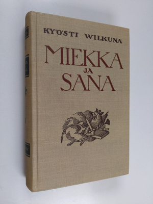 Kyösti Wilkuna : Miekka ja sana : historiallisia kertomuk...