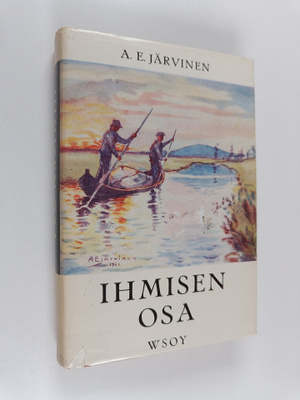 A. E. Järvinen : Ihmisen osa : tarinaa sodanjälkeisiltä v...