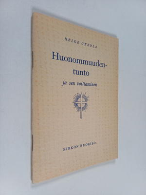 Helge Ukkola : Huonommuudentunto ja sen voittaminen