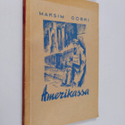 Maksim Gorki : Amerikassa - pikkukuva 1