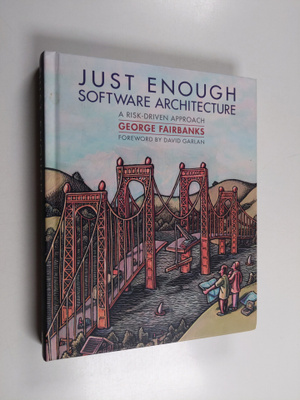 George Fairbanks : Just enough software architecture : a ...