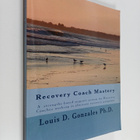 Louis D. Gonzales : Recovery Coach Mastery : A strengths ... - pikkukuva 1