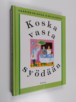 Kaarina Helakisa : Koska vasta syödään
