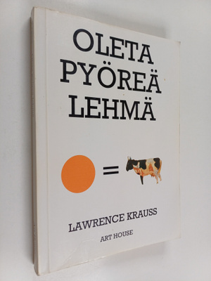 Lawrence M. Krauss : Oleta pyöreä lehmä