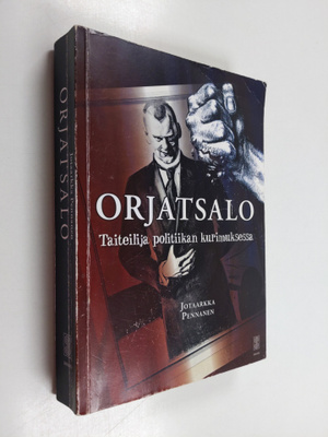 Jotaarkka Pennanen : Orjatsalo : taiteilija politiikan ku...