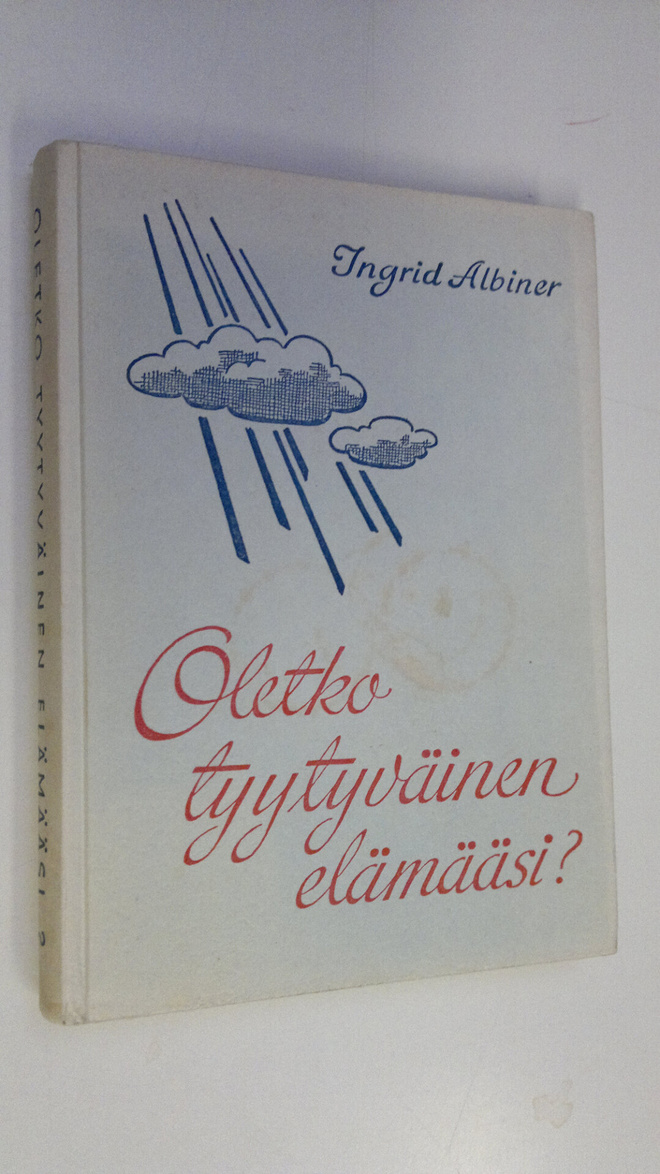 Ingrid Albiner : Oletko tyytyväinen elämääsi