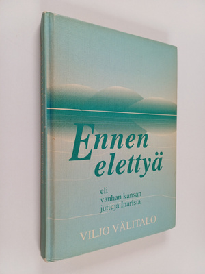 Viljo Välitalo : Ennen elettyä, eli, Vanhan kansan juttuj...