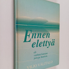 Viljo Välitalo : Ennen elettyä, eli, Vanhan kansan juttuj... - pikkukuva 1