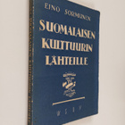 Eino Sormunen : Suomalaisen kulttuurin lähteille - pikkukuva 1