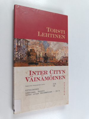 Torsti Lehtinen : Inter cityn Väinämöinen : 24 esseetä