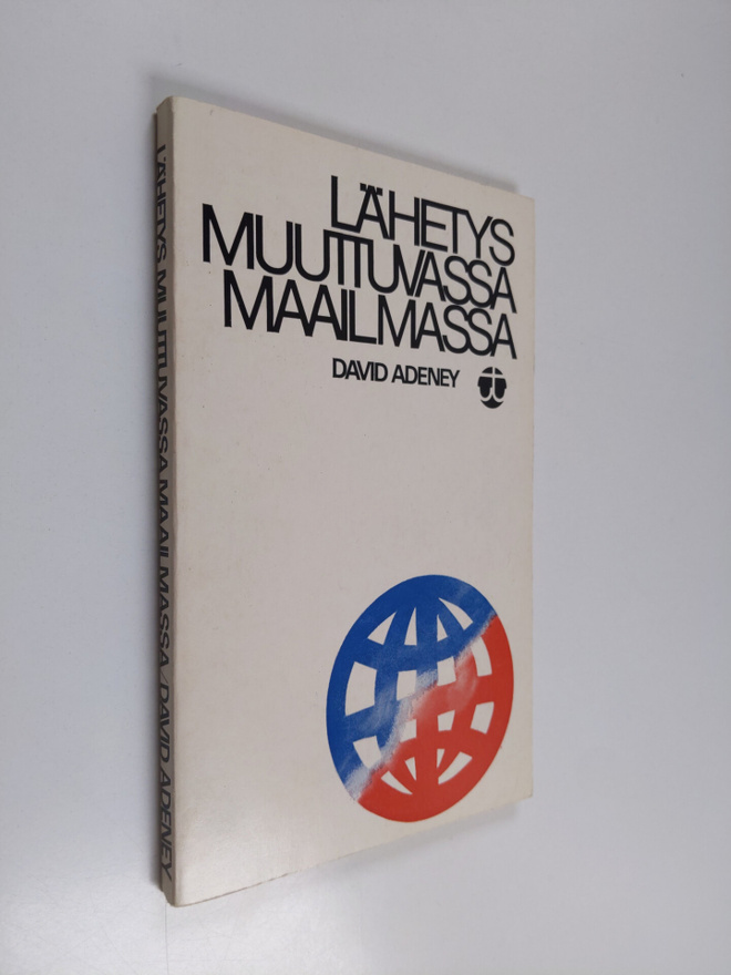 David H. Adeney : Lähetys muuttuvassa maailmassa : Lähety...