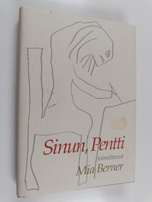 Pentti Saarikoski : Sinun, Pentti : valkoima Pentti Saari...