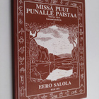 Eero (toim.) Salola : Missä puut punalle paistaa : nuoren... - pikkukuva 1