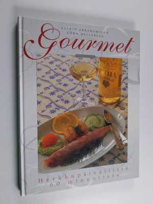 Astrid Abrahamsson ym. : Gourmet : herkkupäivällisiä 60 m...