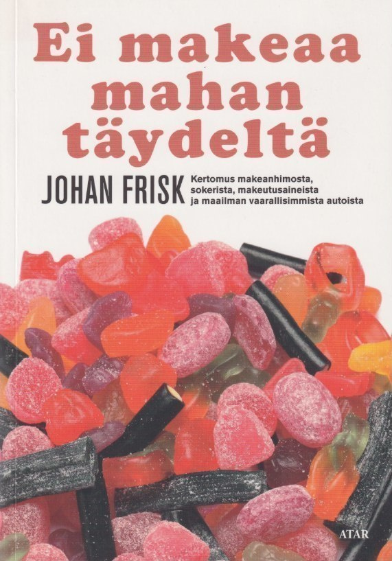 Johan Frisk: Ei makeaa mahan täydeltä