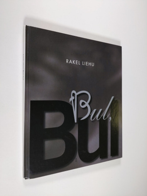 Rakel Liehu : Bul bul : runoja