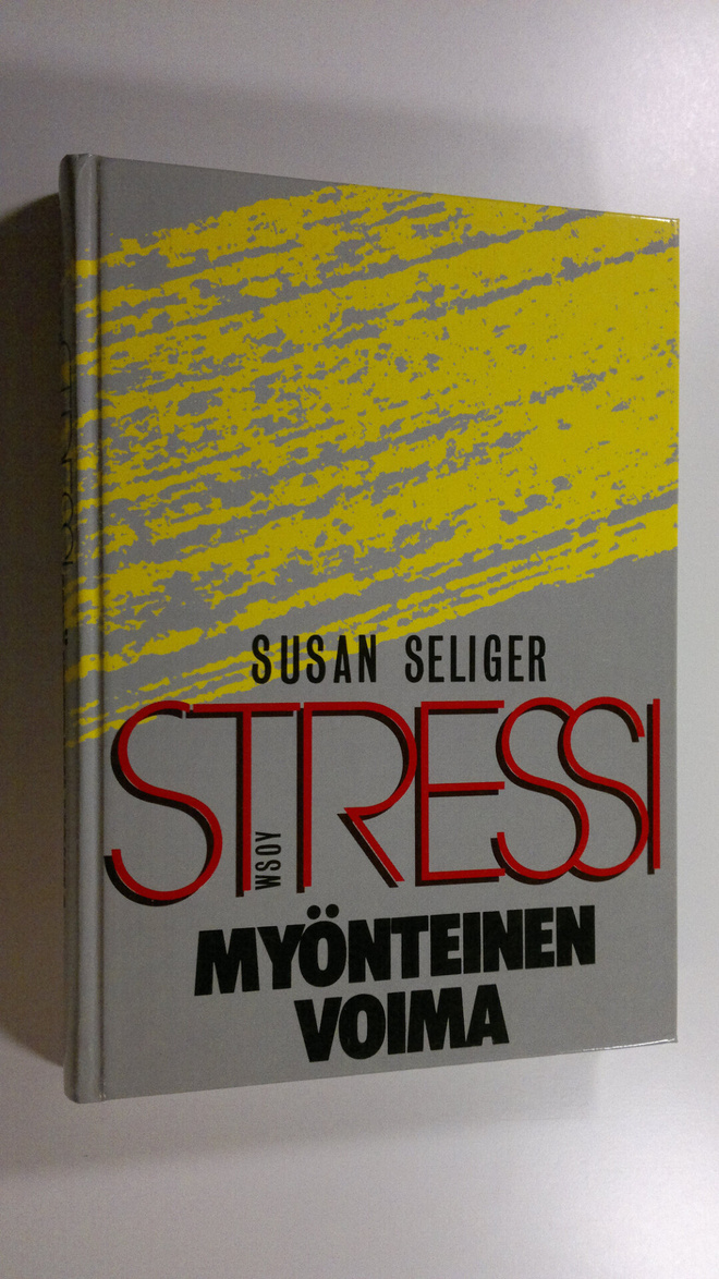 Susan Seliger : Stressi, myönteinen voima