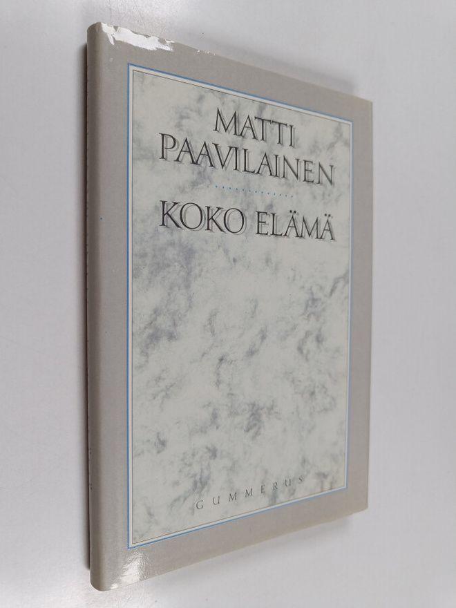 Matti Paavilainen : Koko elämä : runoja