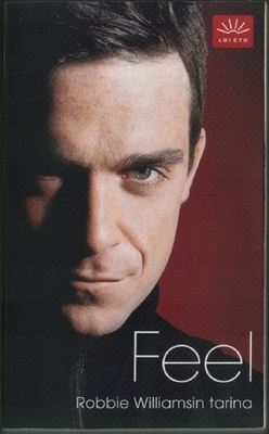 FEEL - Robbie Williamsin tarina (nide 3p. Loisto 2006)