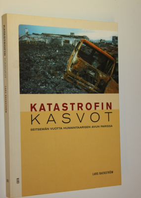 Lars Backström : Katastrofin kasvot : seitsemän vuotta hu...