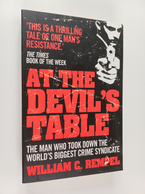 William C. Rempel : At the Devil's Table : The Man Who To...