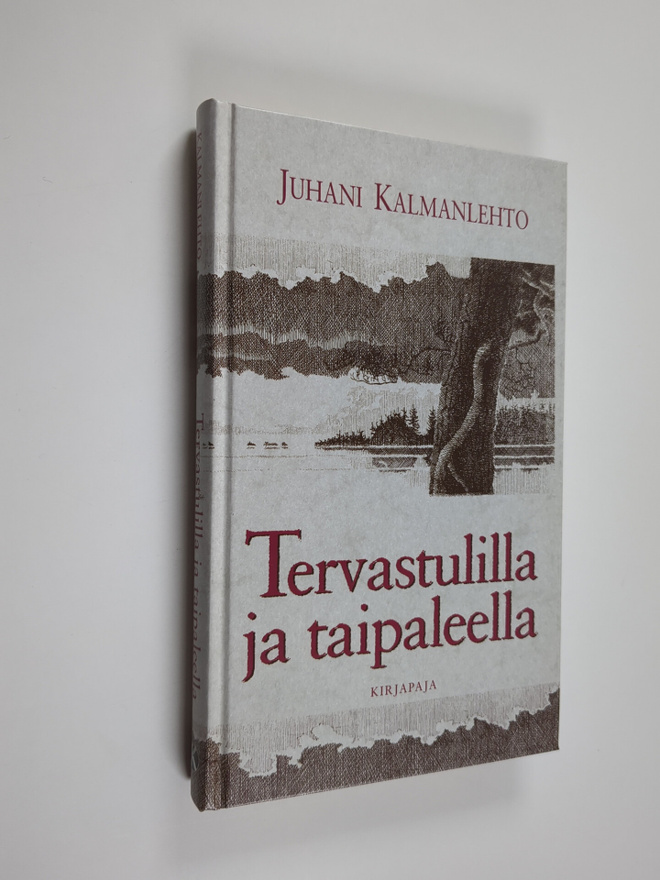 Juhani Kalmanlehto : Tervastulilla ja taipaleella