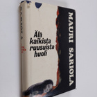 Mauri Sariola : Älä kaikista ruusuista huoli : jännitysro... - pikkukuva 1