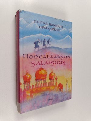 Chitra Banerjee Divakaruni : Hopealaakson salaisuus