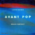 LESTER BOWIE'S BRASS FANTASY :: AVANT POP :: VINYYLI LP - pikkukuva 1